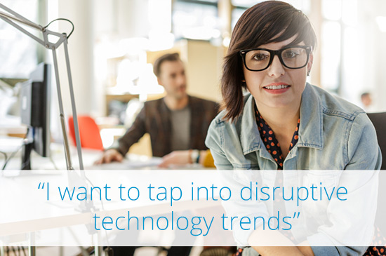 I want to tap into disruptive technology trends